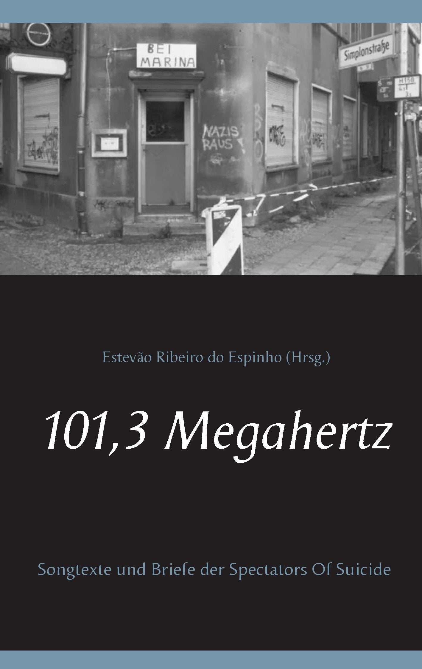 101,3 Megahertz: Songtexte und Briefe der Spectators Of Suicide Art & Literature