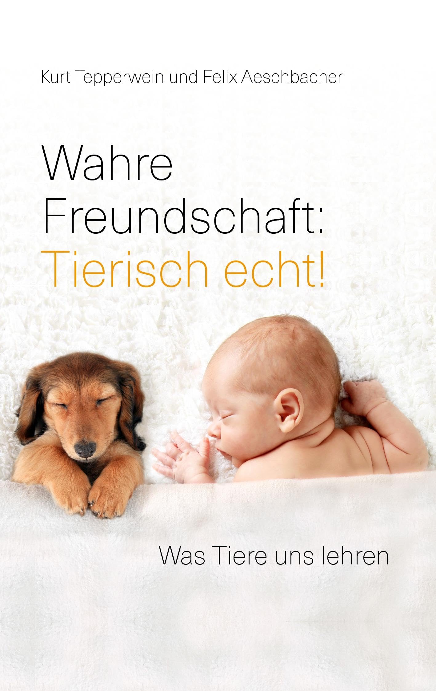Wahre Freundschaft: Tierisch echt!: Was Tiere uns lehren Health, Nutrition & Fitness