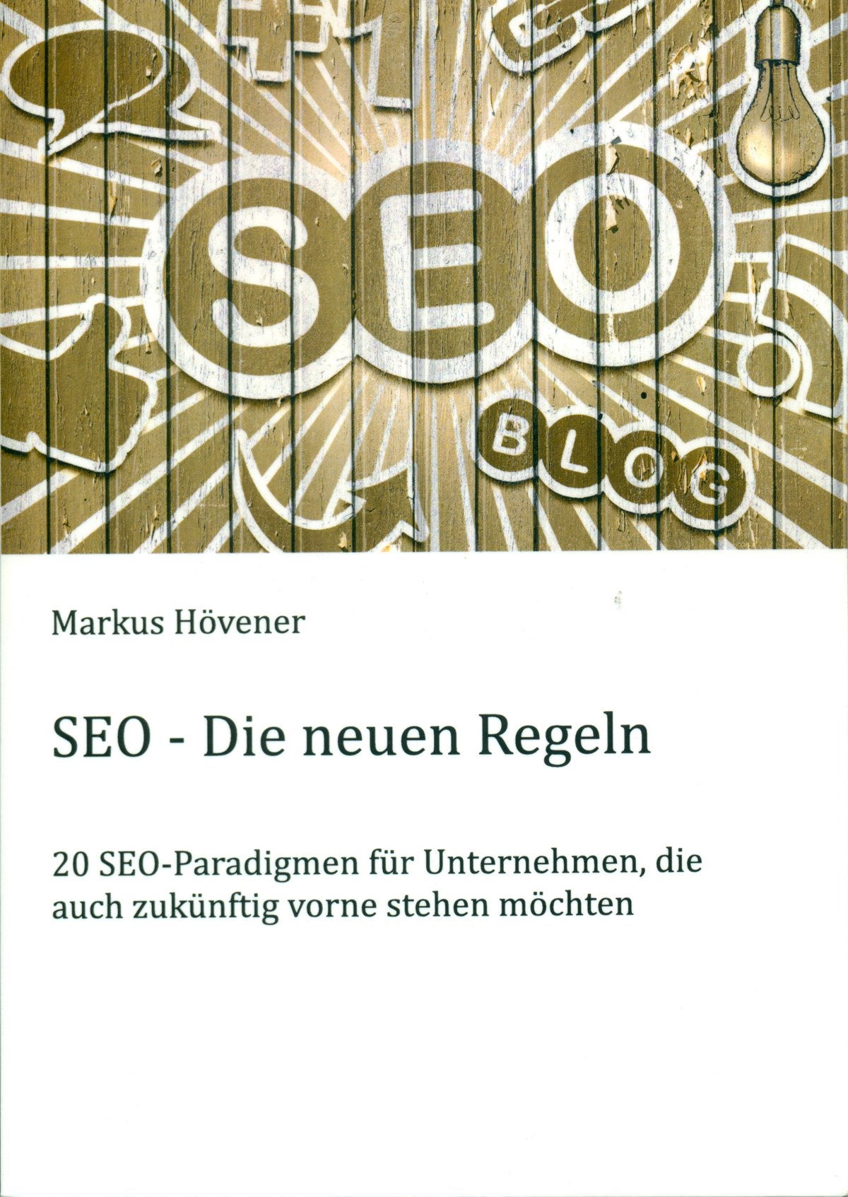 SEO - Die neuen Regeln: 20 SEO-Paradigmen für Unternehmen, die auch zukünftig vorne stehen möchten Business, Finance & Career