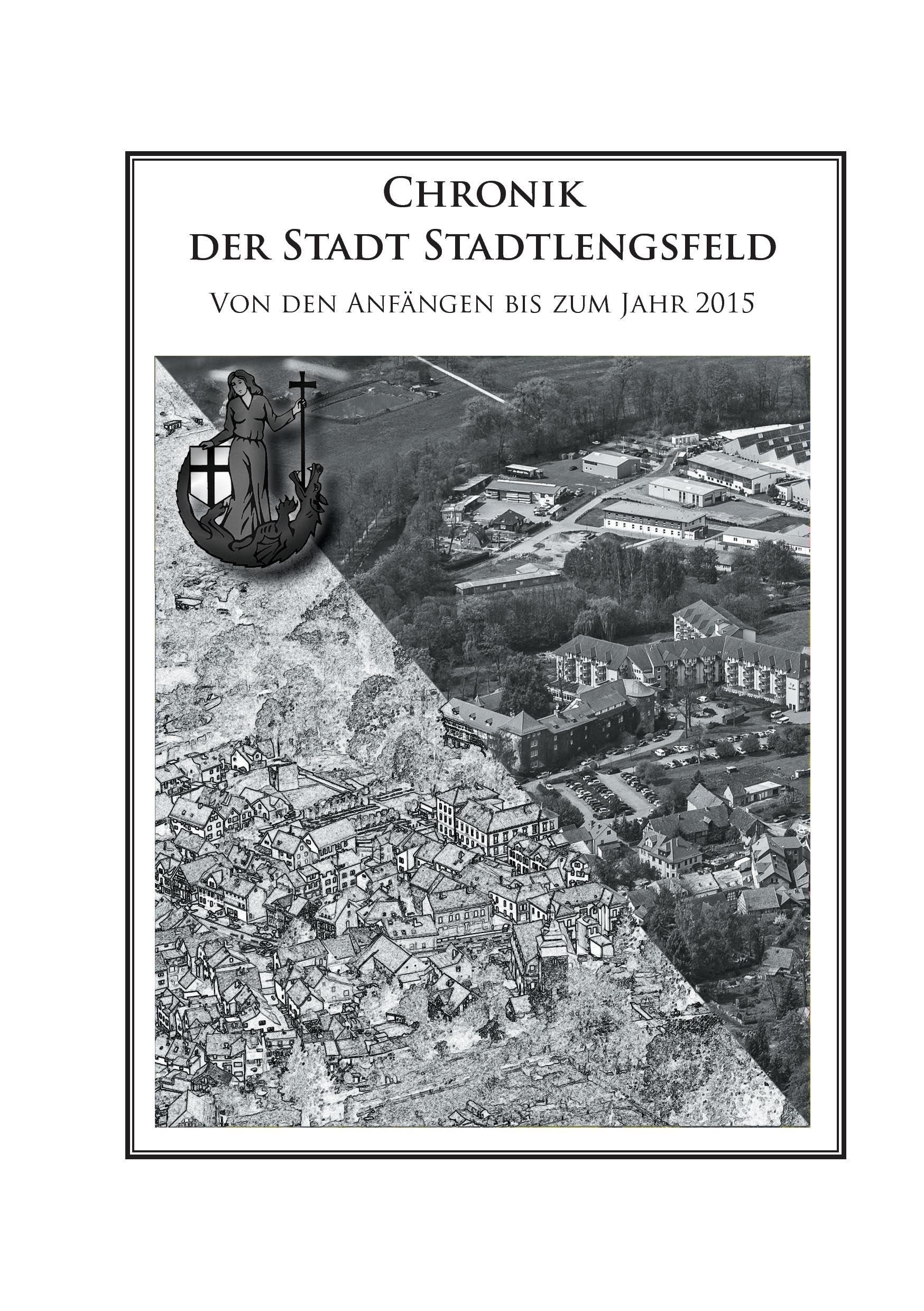 Chronik der Stadt Stadtlengsfeld: Von den Anfängen bis zum Jahr 2015 Politics & History