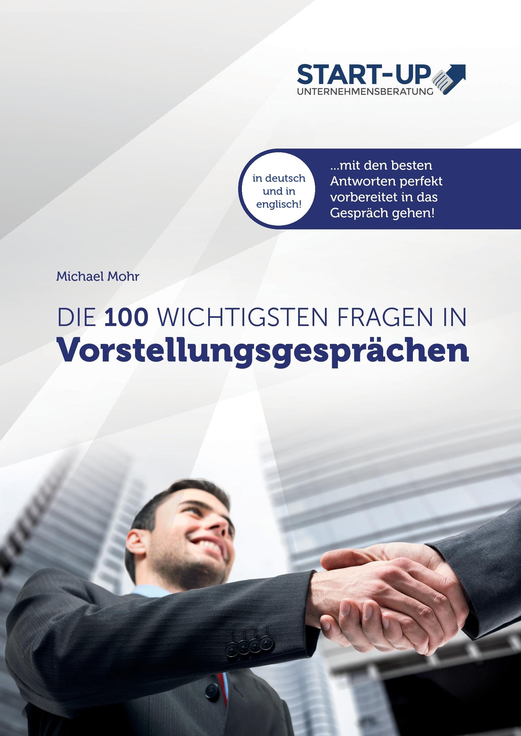 Die 100 wichtigsten Fragen in Vorstellungsgesprächen: Mit den besten Antworten auf Deutsch und Englisch perfekt vorbereitet in das Gespräch gehen Business, Finance & Career