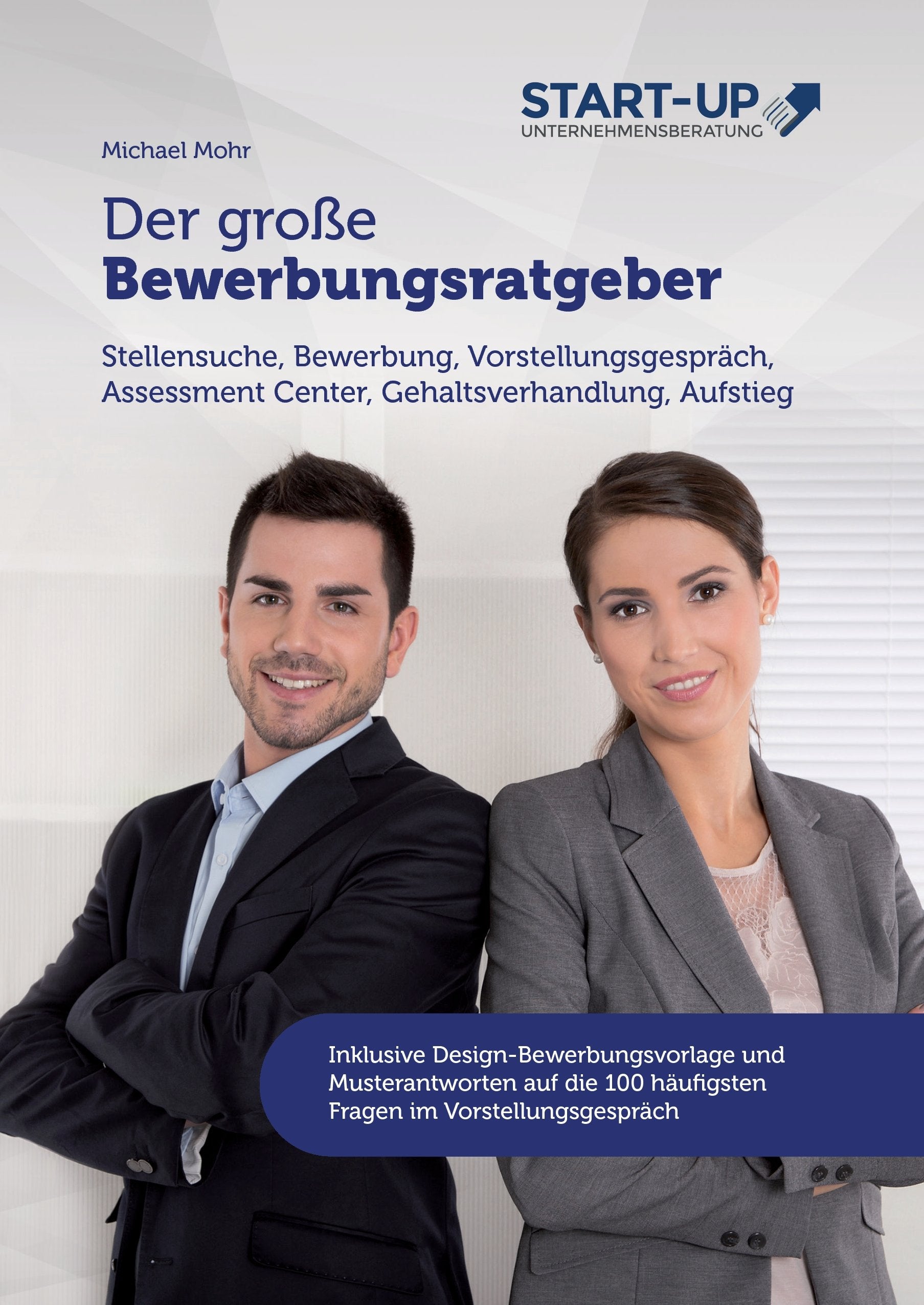 Der große Bewerbungsratgeber: Stellensuche, Bewerbung, Vorstellungsgespräch, Assessment Center, Gehaltsverhandlung, Aufstieg Business, Finance & Career