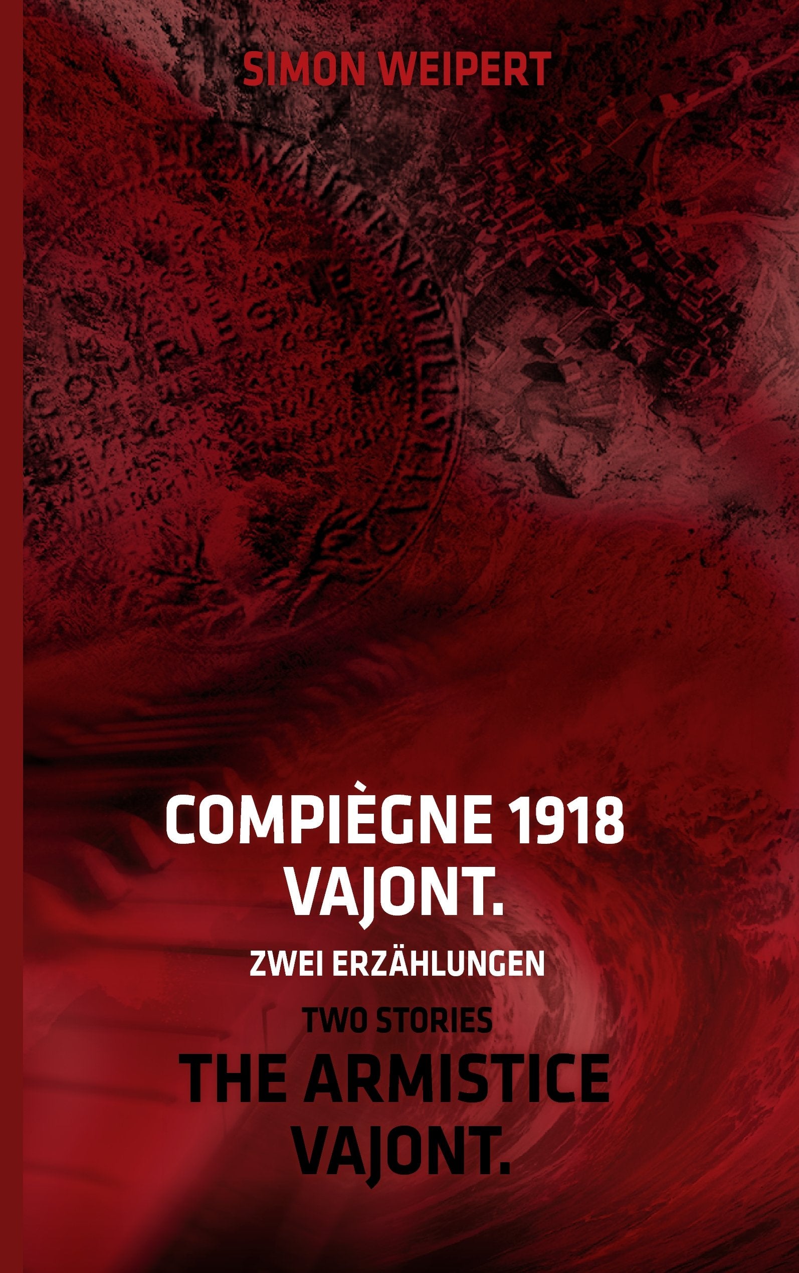 Compiègne 1918 - Vajont. Zwei Erzählungen: The Armistice - Vajont. Two Stories Contemporary literature