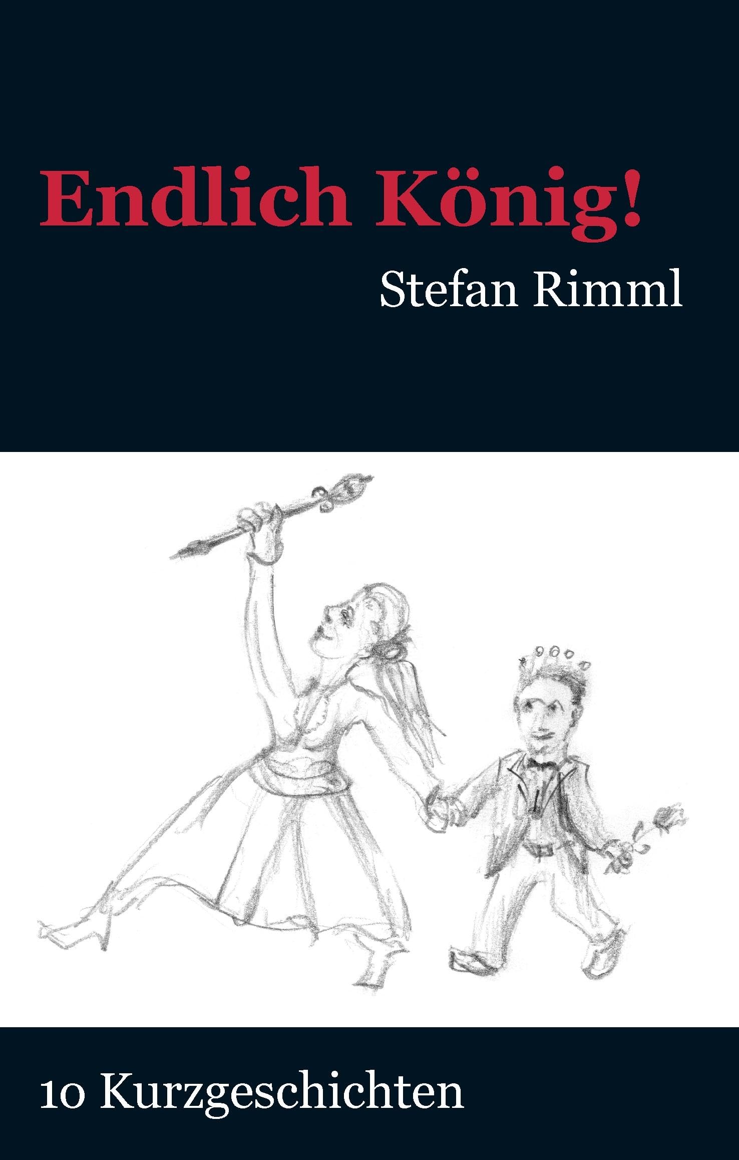 Endlich König!: 10 Kurzgeschichten Essays & Short Stories