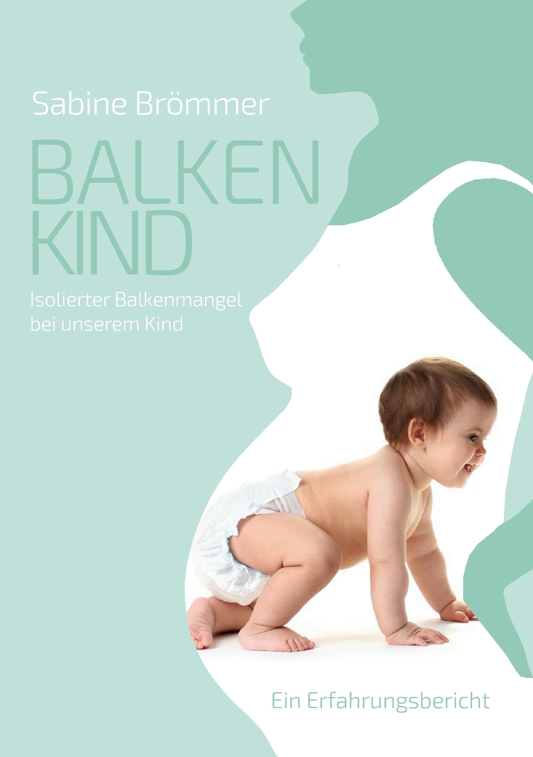 Balkenkind: Isolierter Balkenmangel bei unserem Kind. Ein Erfahrungsbericht Contemporary literature