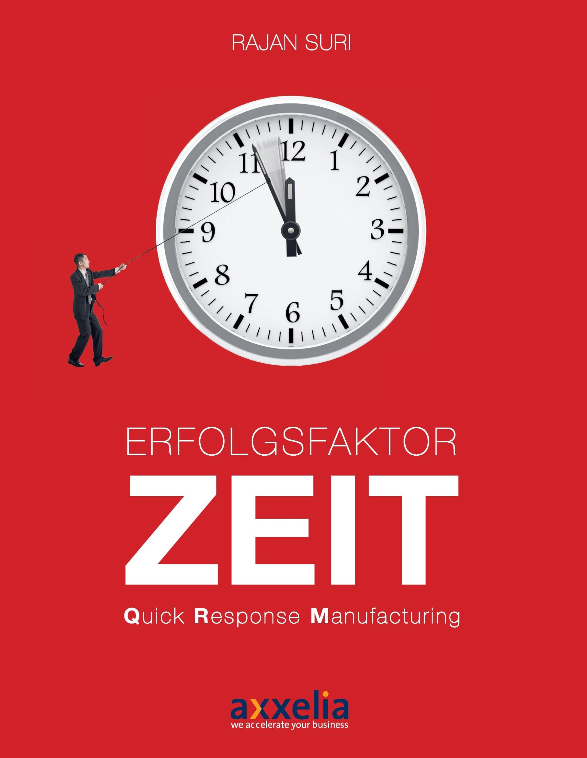 Erfolgsfaktor Zeit Quick Response Manufacturing: Übersetzung aus dem Englischen durch Markus Menner Law