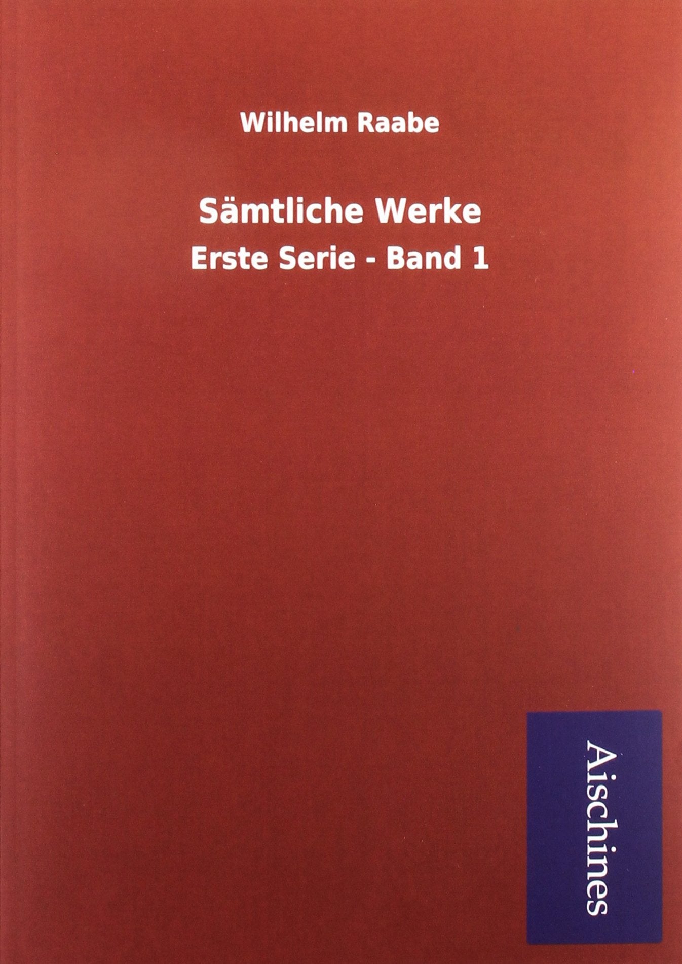 Sämtliche Werke: Erste Serie - Band 1 Classics