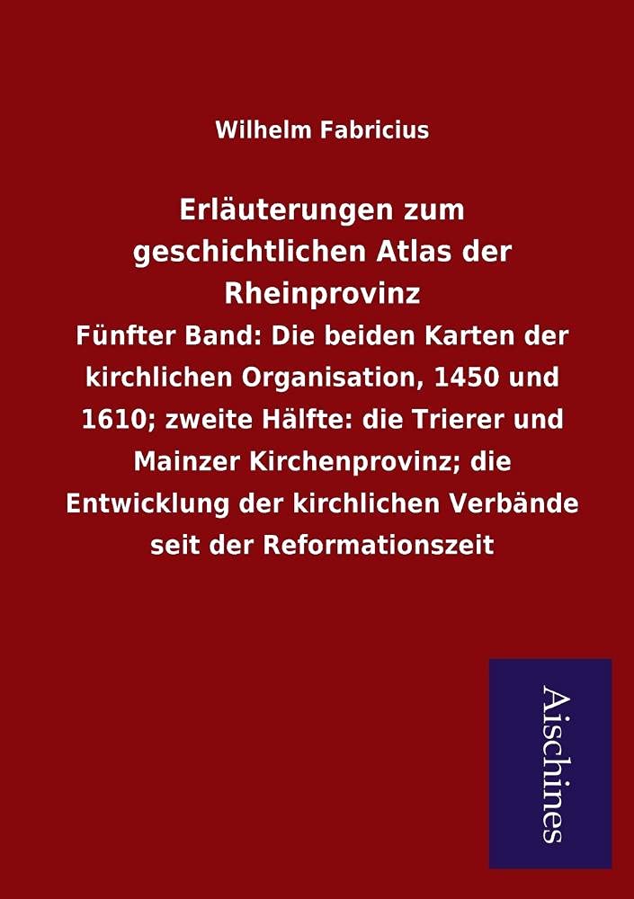 Erlauterungen Zum Geschichtlichen Atlas Der Rheinprovinz Politics & History