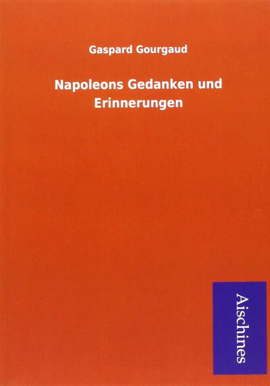 Napoleons Gedanken und Erinnerungen Politics & History