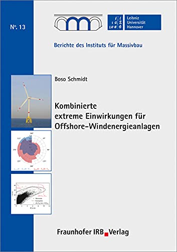 Kombinierte extreme Einwirkungen für Offshore-Windenergieanlagen: Dissertationsschrift (Berichte des Instituts für Massivbau der Universität Hannover) Business & Technology