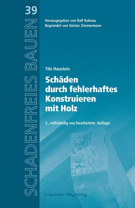 Schäden durch fehlerhaftes Konstruieren mit Holz. (Schadenfreies Bauen) Business & Technology