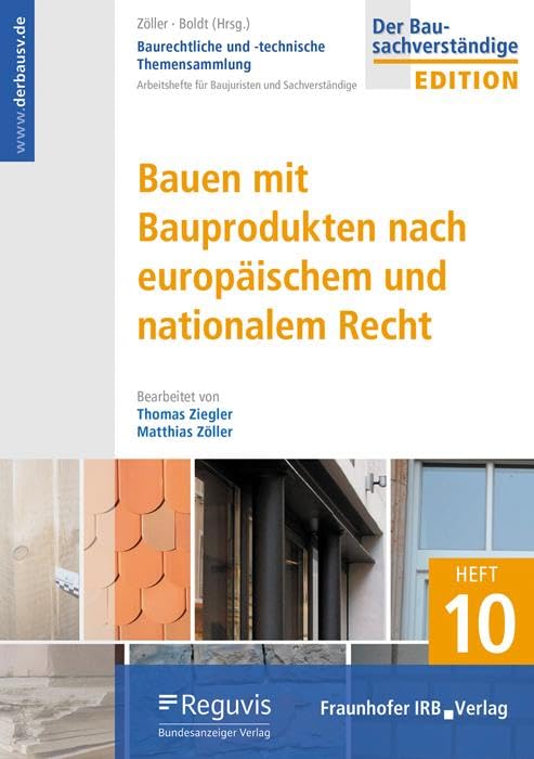 Baurechtliche und -technische Themensammlung. Heft 10: Bauen mit Bauprodukten nach europäischem und nationalem Recht. Business, Finance & Career