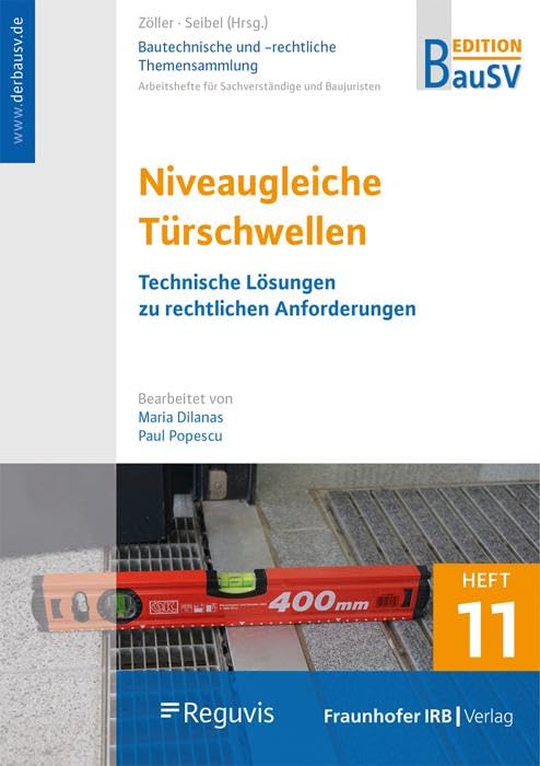 Baurechtliche und -technische Themensammlung. Heft 11: Niveaugleiche Türschwellen. Technische Lösungen zu rechtlichen Anforderungen. Business, Finance & Career