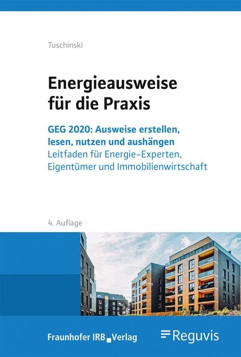 Energieausweise für die Praxis. GEG 2020: Ausweise erstellen, lesen, nutzen und aushängen. Leitfaden für Energie-Experten, Eigentümer und Immobilienwirtschaft Business, Finance & Career