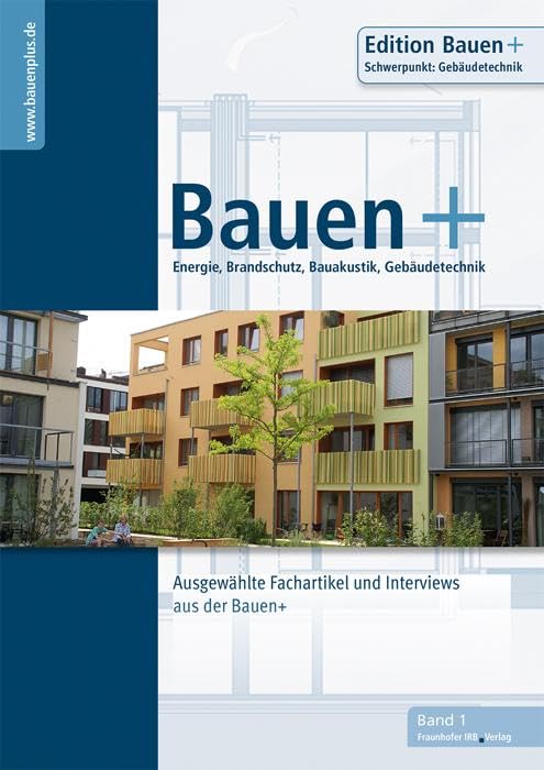 Bauen+ Schwerpunkt: Gebäudetechnik. Ausgewählte Fachartikel und Interviews aus der Bauen+. (Edition Bauen+) Business & Technology