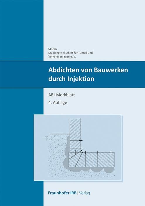 Abdichten von Bauwerken durch Injektion: ABI-Merkblatt. Business & Technology