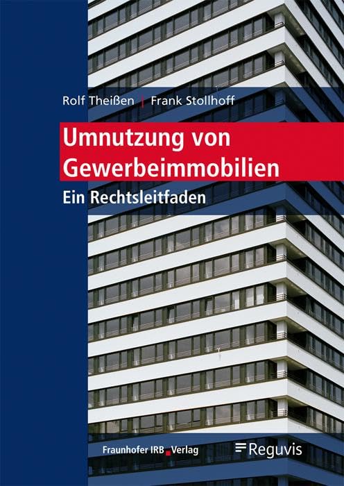 Umnutzung von Gewerbeimmobilien: Ein Rechtsleitfaden. Business & Technology