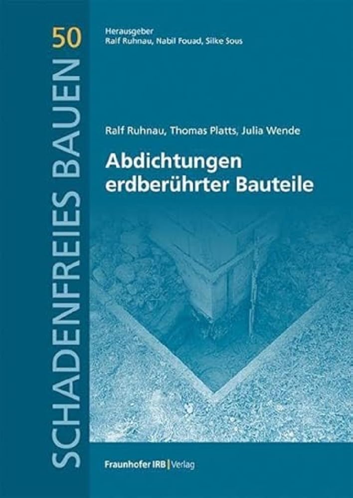 Abdichtungen erdberührter Bauteile. (Schadenfreies Bauen) Business & Technology