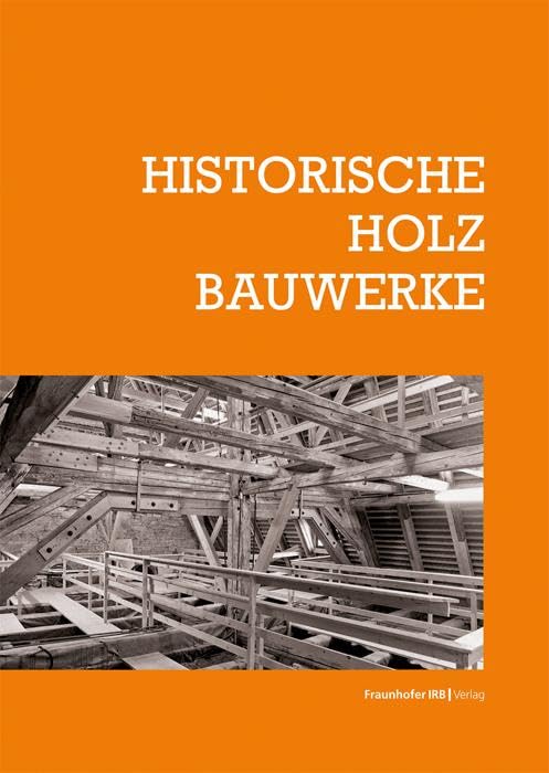 Historische Holzbauwerke (Schriftenreihe zur Denkmalpflege) Business & Technology