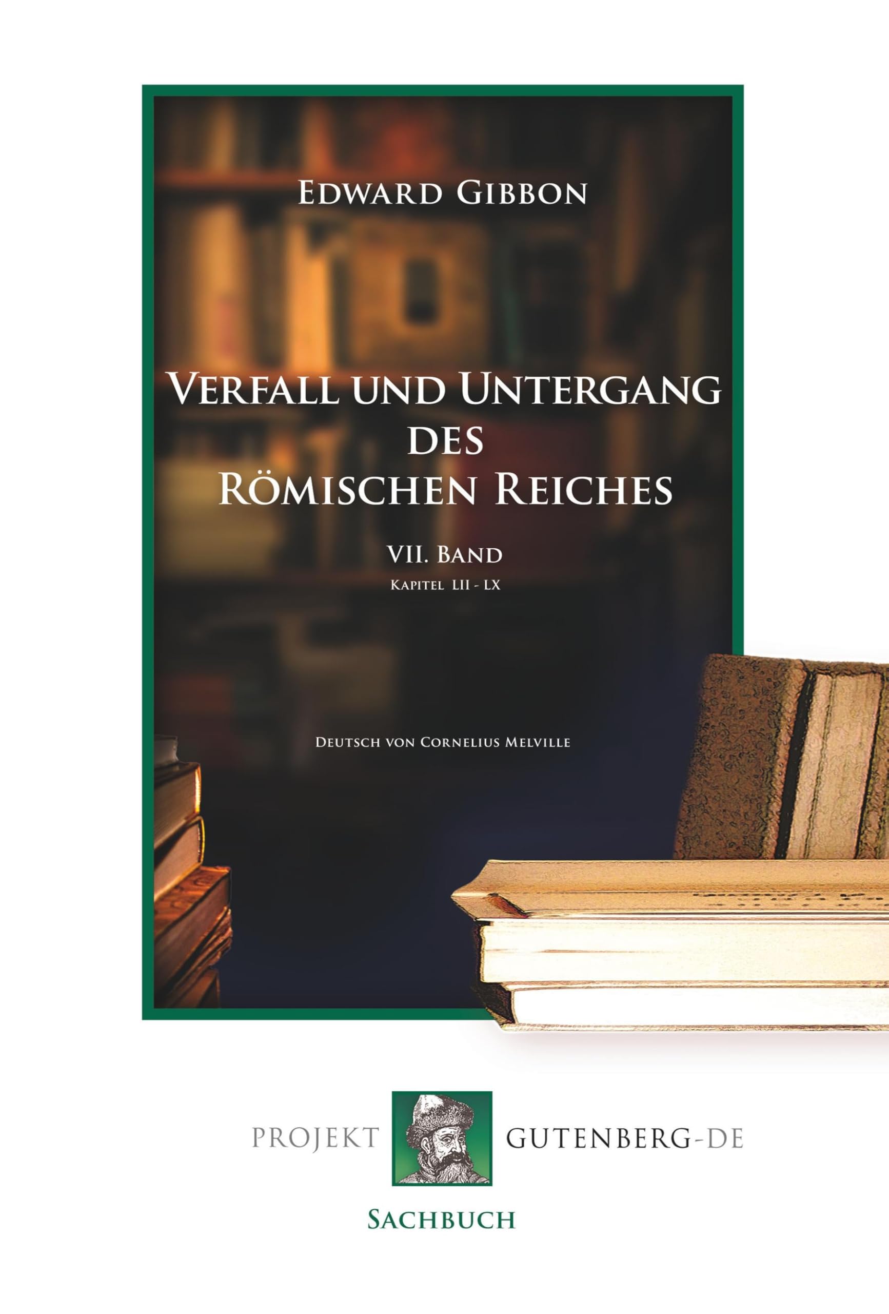 Verfall und Untergang des Römischen Reiches. VII. Band Politics & History
