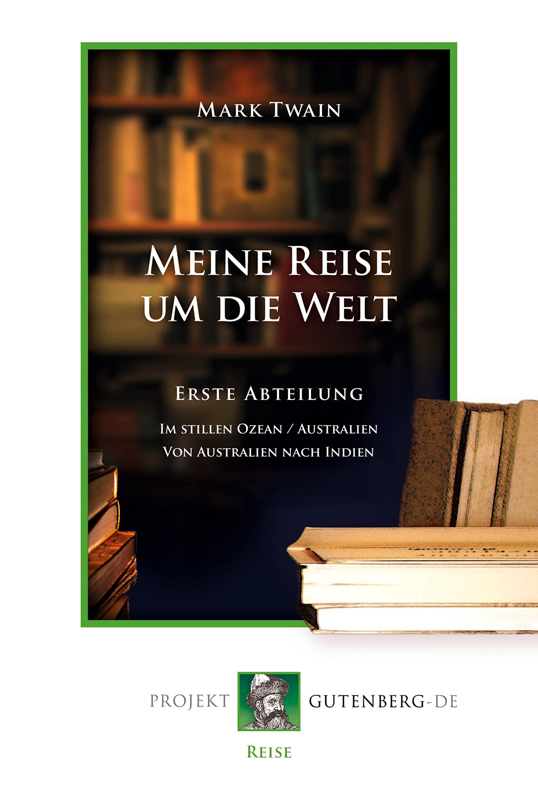 Meine Reise um die Welt. Erste Abteilung: Im Stillen Ozean - Australien - Von Australien nach Indien Leisure, Home & Garden