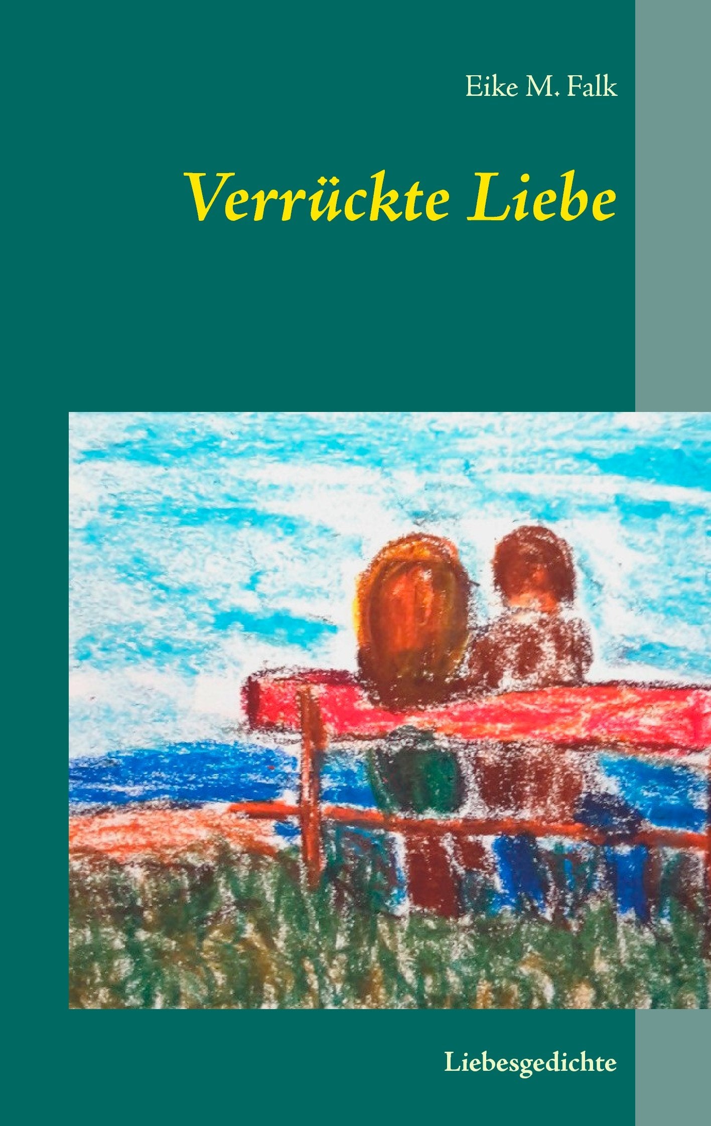 Verrückte Liebe: Liebesgedichte Poetry