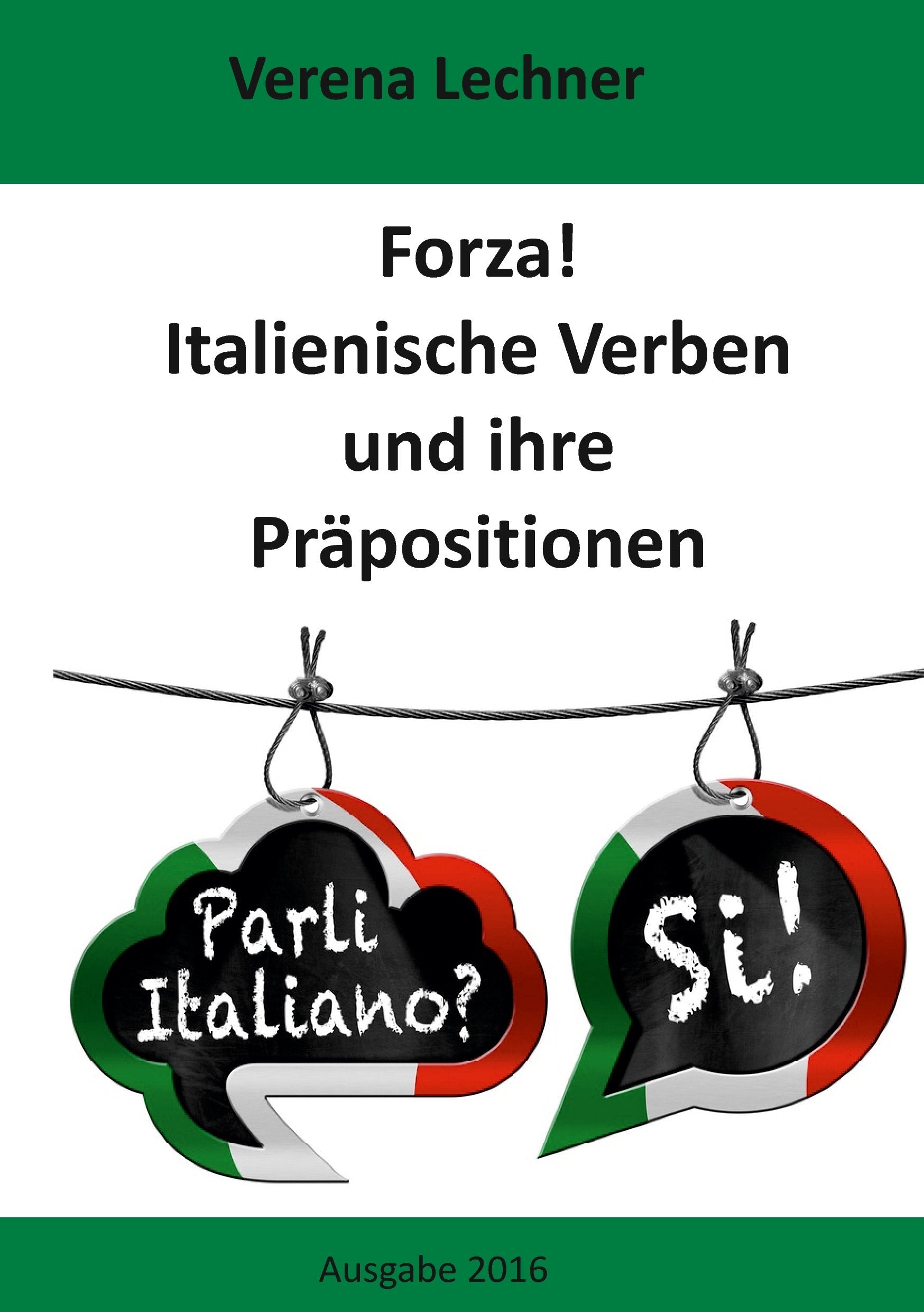 Forza! Italienische Verben und ihre Präpositionen Foreign Languages ​​& Dictionaries