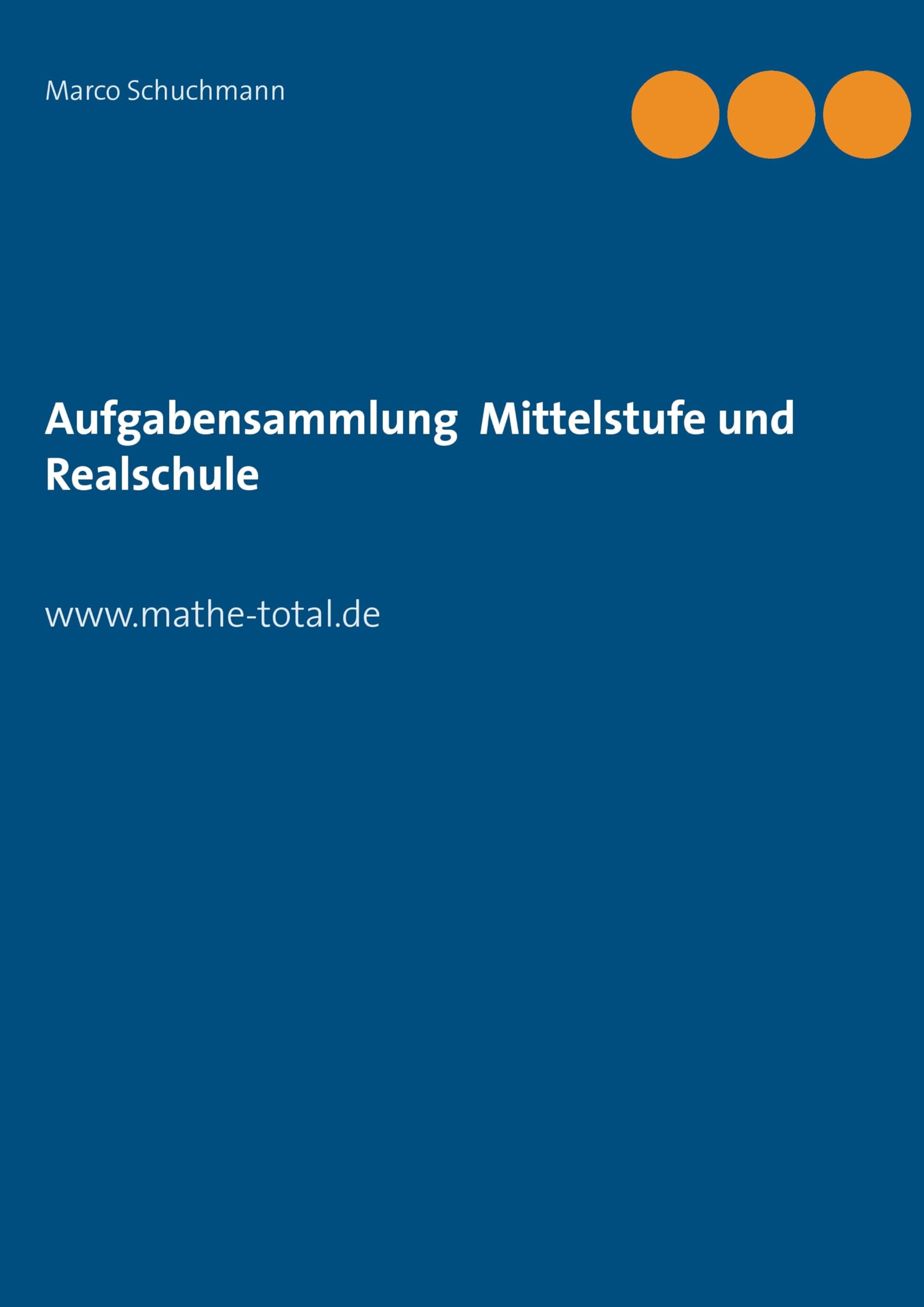 Aufgabensammlung Mittelstufe und Realschule: www.mathe-total.de Study Guides