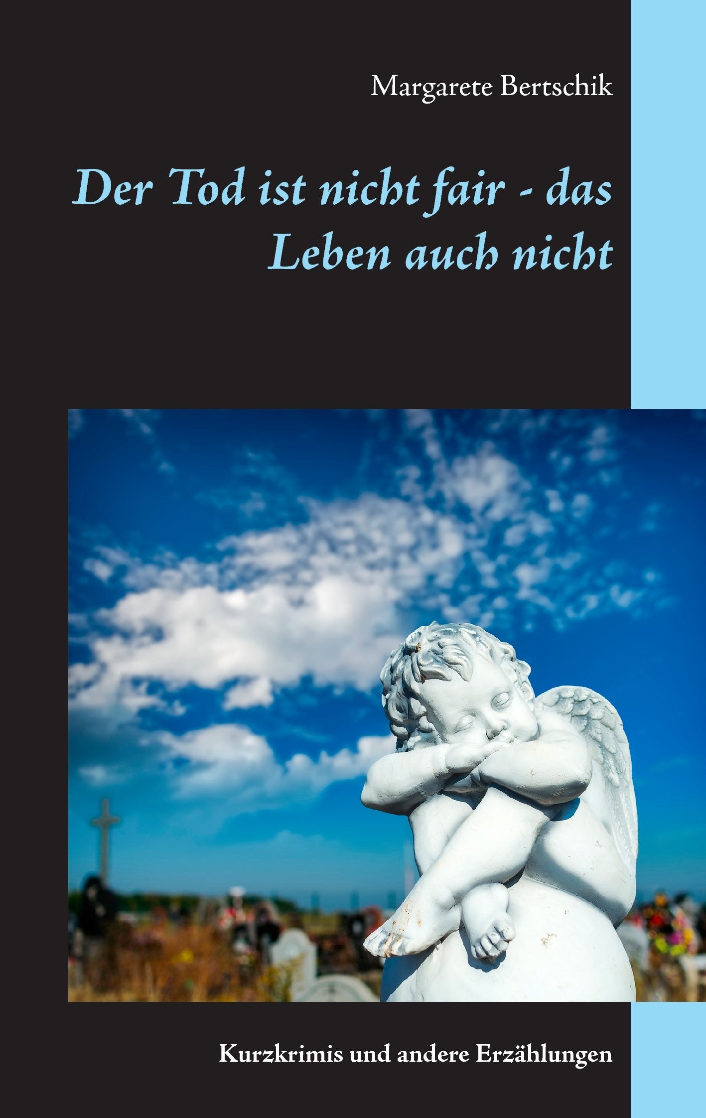 Der Tod ist nicht fair - das Leben auch nicht: Kurzkrimis und andere Erzählungen Essays & Short Stories