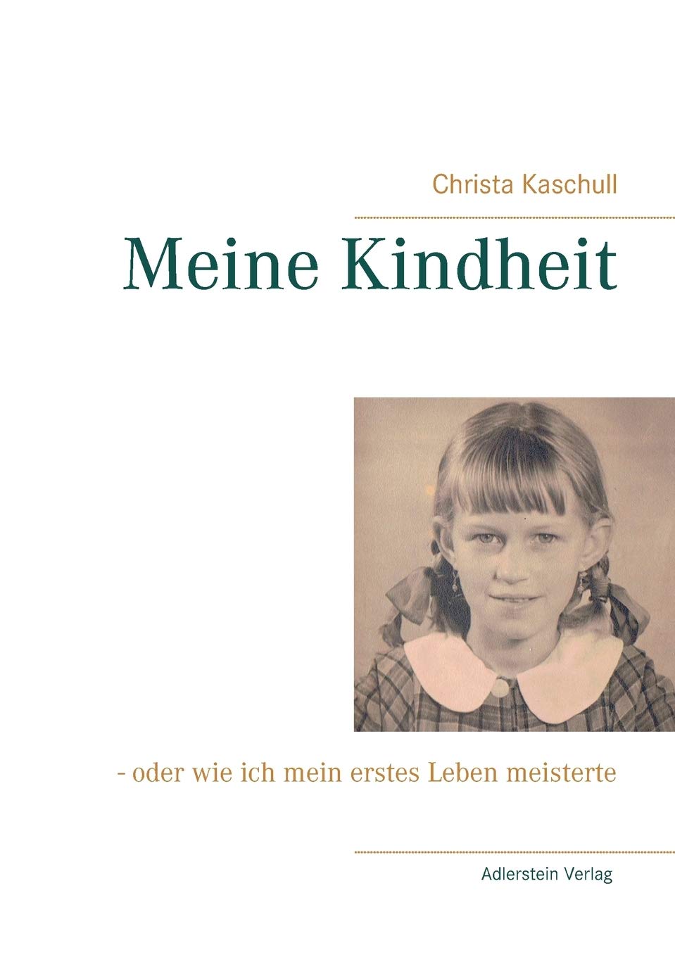 Meine Kindheit: - oder wie ich mein erstes Leben meisterte Politics & Society
