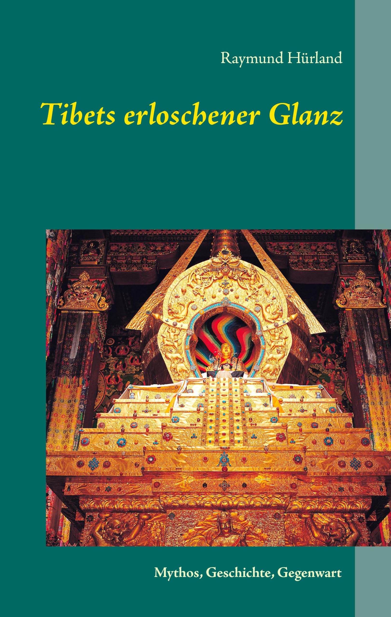 Tibets erloschener Glanz: Mythos, Geschichte, Gegenwart Politics & History