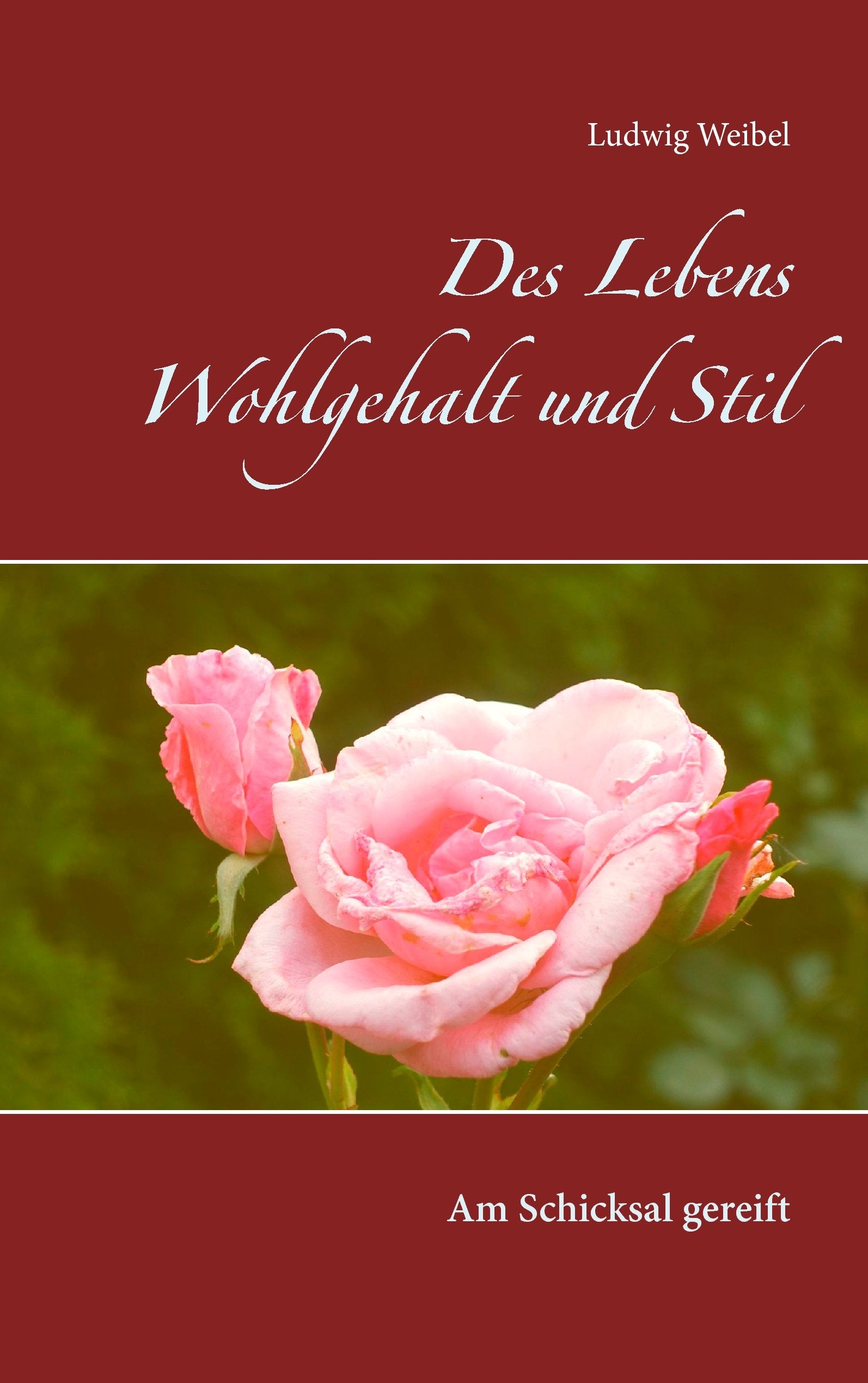 Des Lebens Wohlgehalt und Stil: Am Schicksal gereift Essays & Short Stories