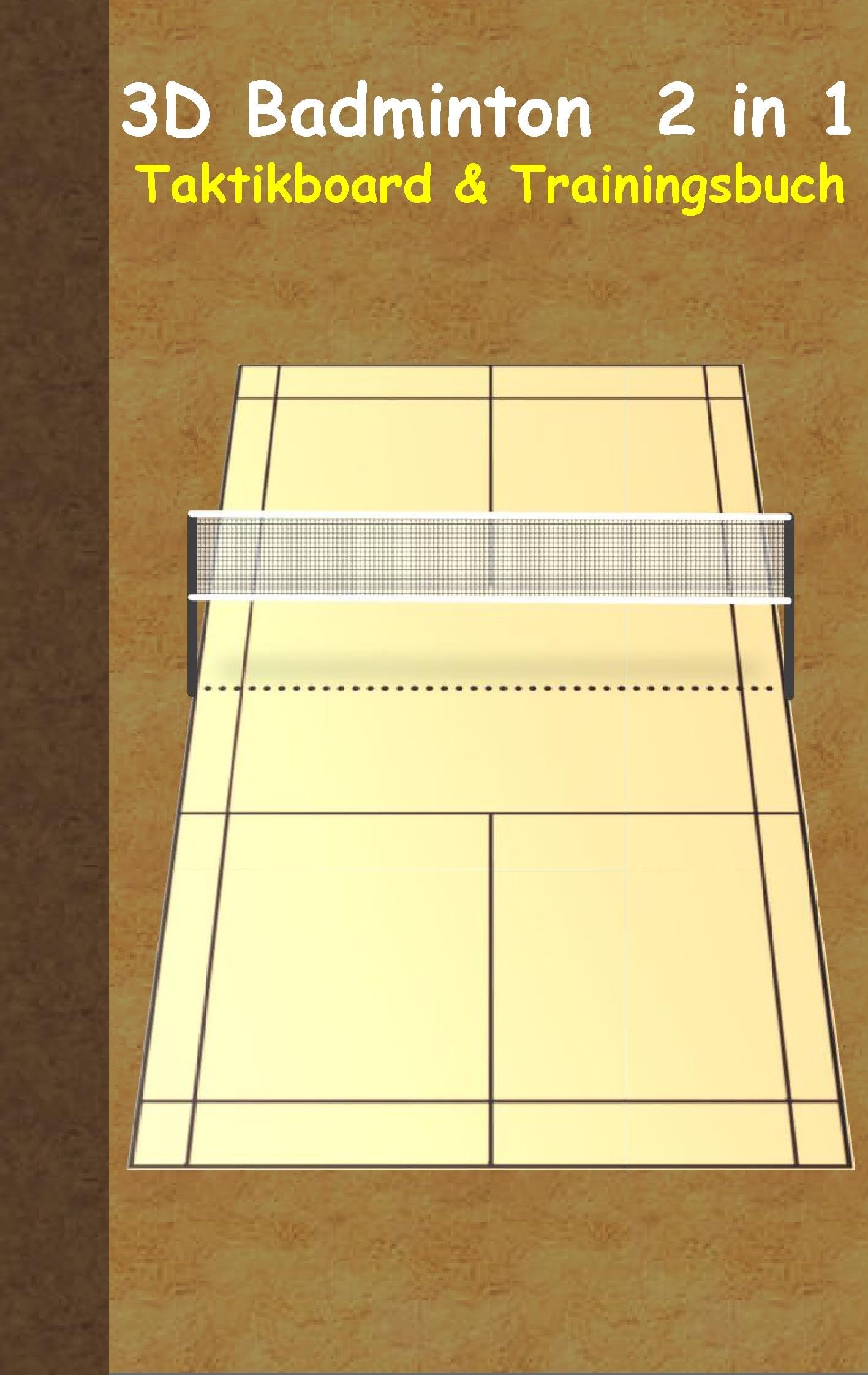 3D Badminton 2 in 1 Taktikboard und Trainingsbuch: Taktikbuch für Trainer und Spieler, Spielstrategie, Training, Gewinnstrategie, Sport, Technik, ... Trainer, Coach, Coaching Anweisungen, Taktik Leisure & Fun