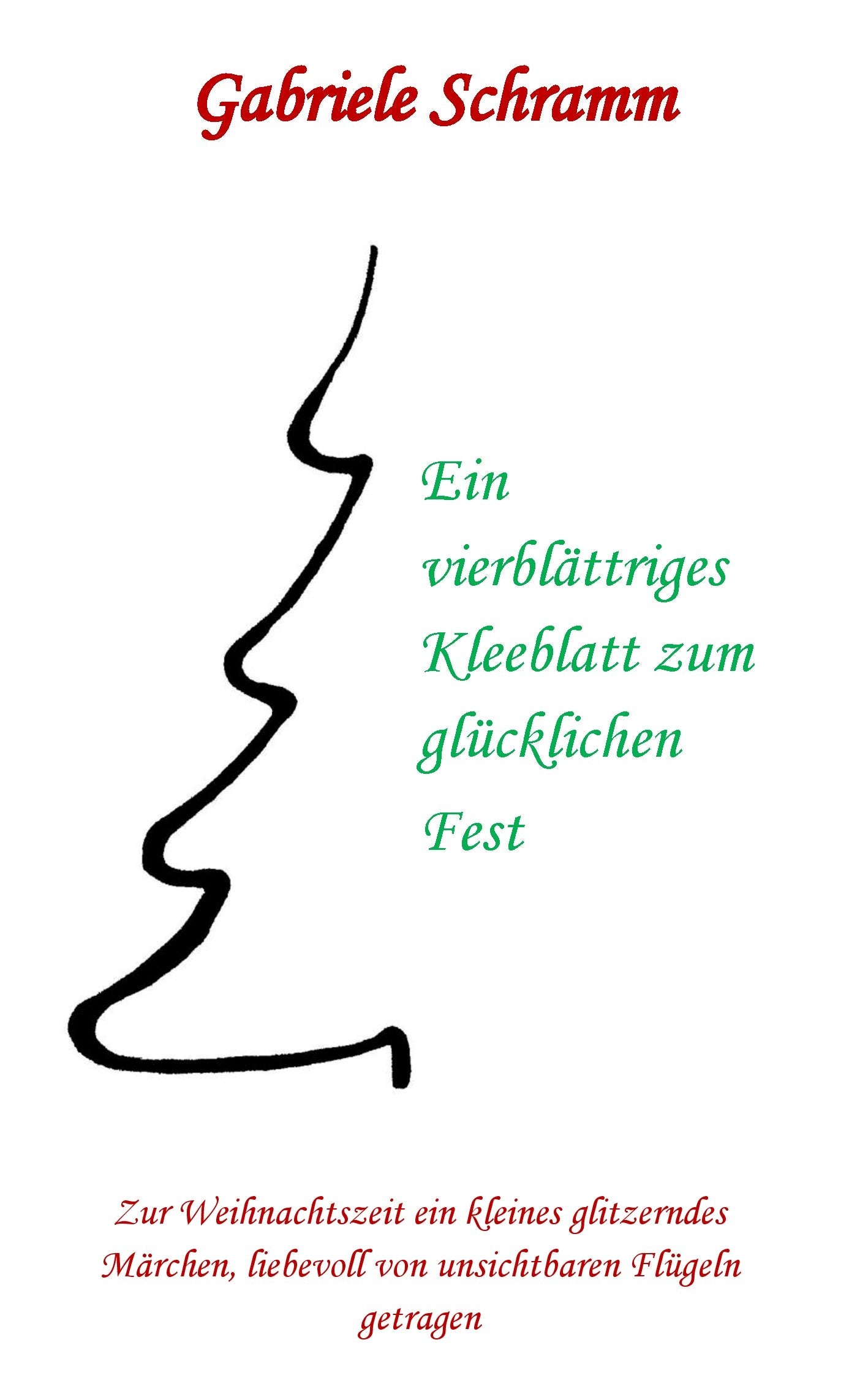 Ein vierblättriges Kleeblatt zum glücklichen Fest: Zur Weihnachtszeit ein kleines glitzerndes Märchen, liebevoll von unsichtbaren Flügeln getragen Contemporary literature Books