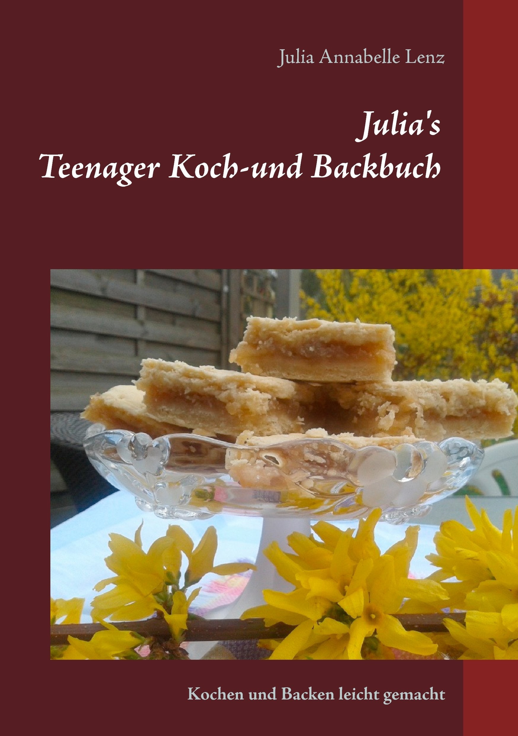 Julia's Teenager Koch- und Backbuch: Kochen und Backen leicht gemacht Leisure, Home & Garden