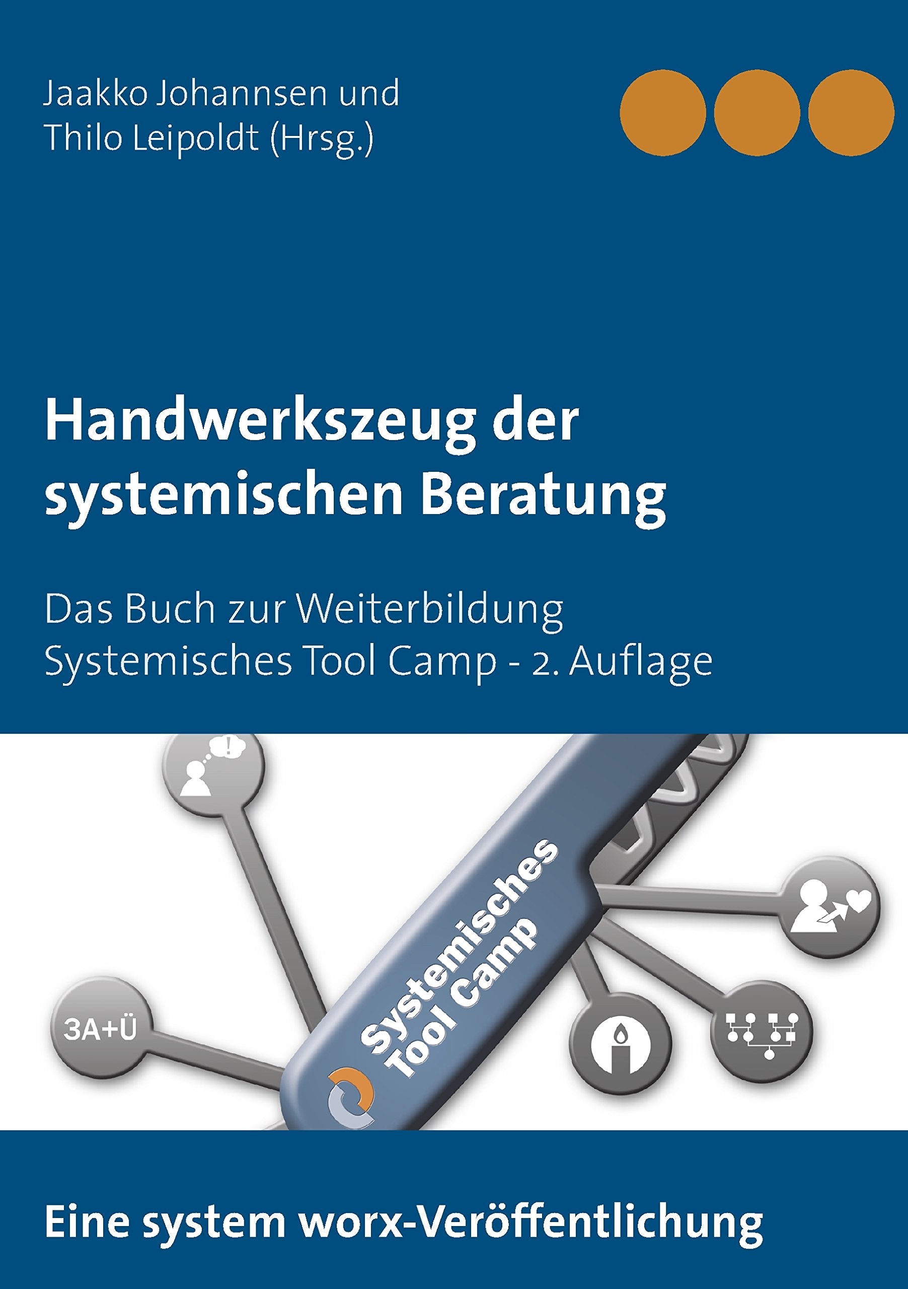 Handwerkszeug der systemischen Beratung: Das Buch zur Weiterbildung Systemisches Tool Camp - 2. Auflage Law