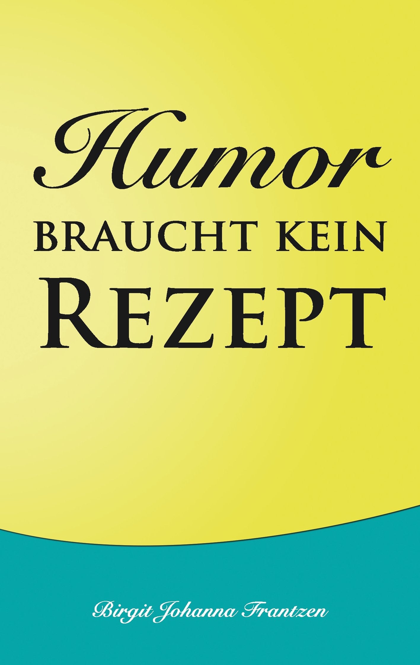 Humor braucht kein Rezept Humour & Satire