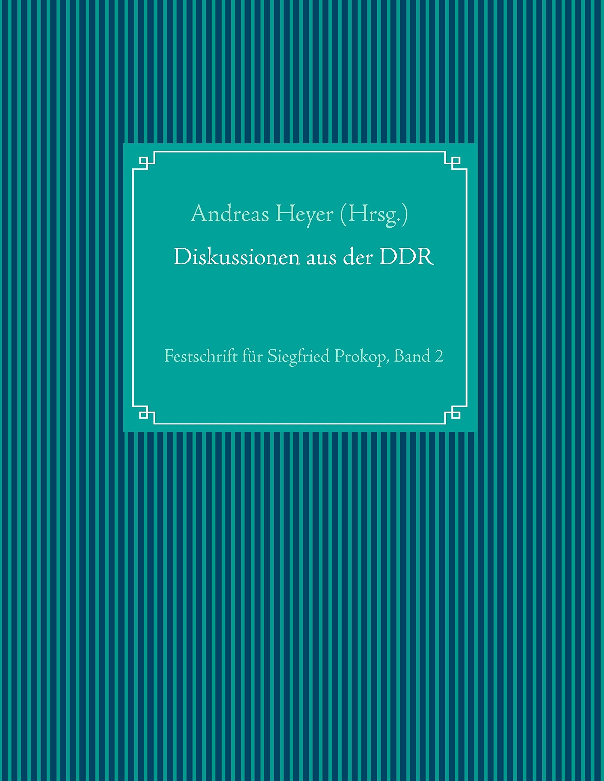 Diskussionen aus der DDR: Festschrift für Siegfried Prokop, Band 2 German history