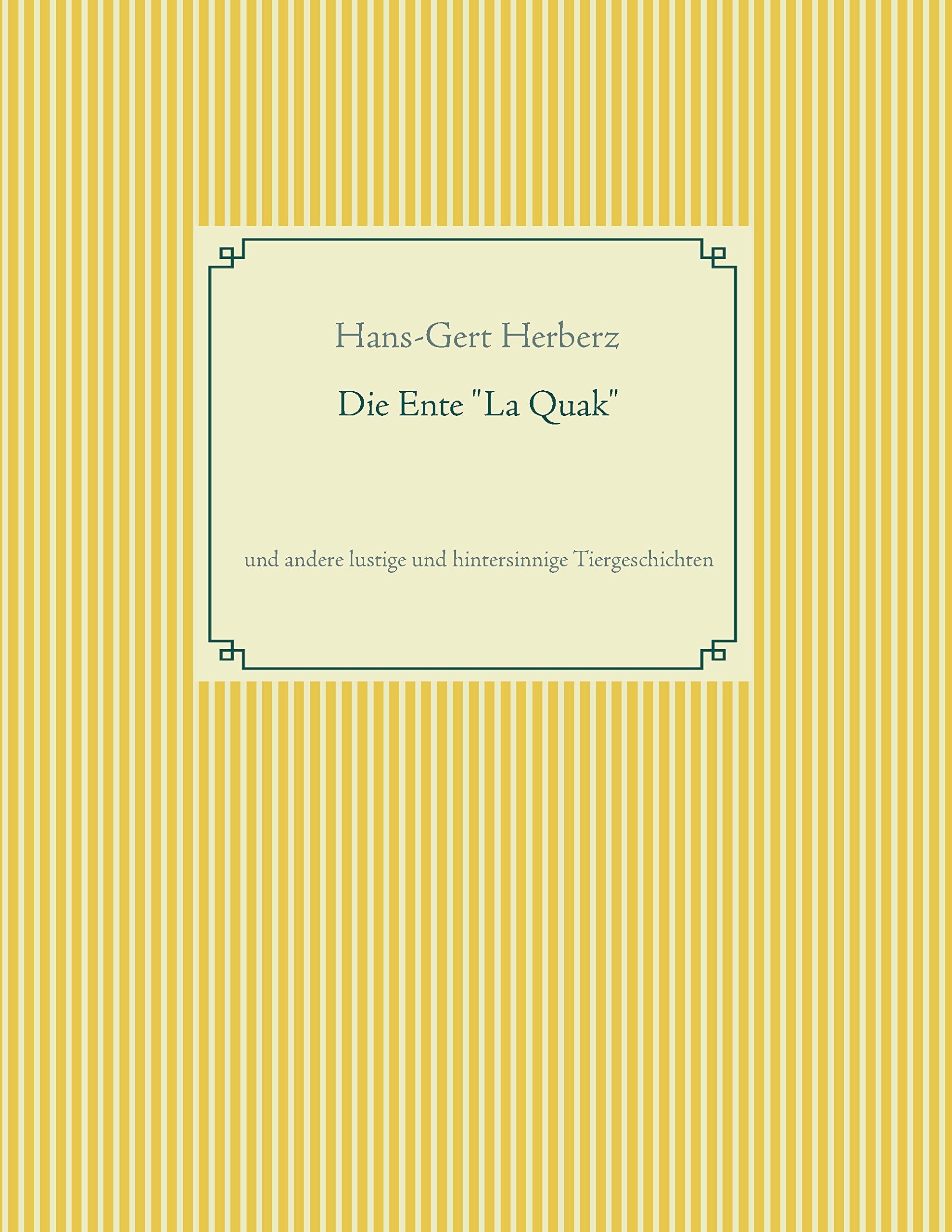Die Ente "La Quak": und andere lustige und hintersinnige Tiergeschichten Leisure, Home & Garden