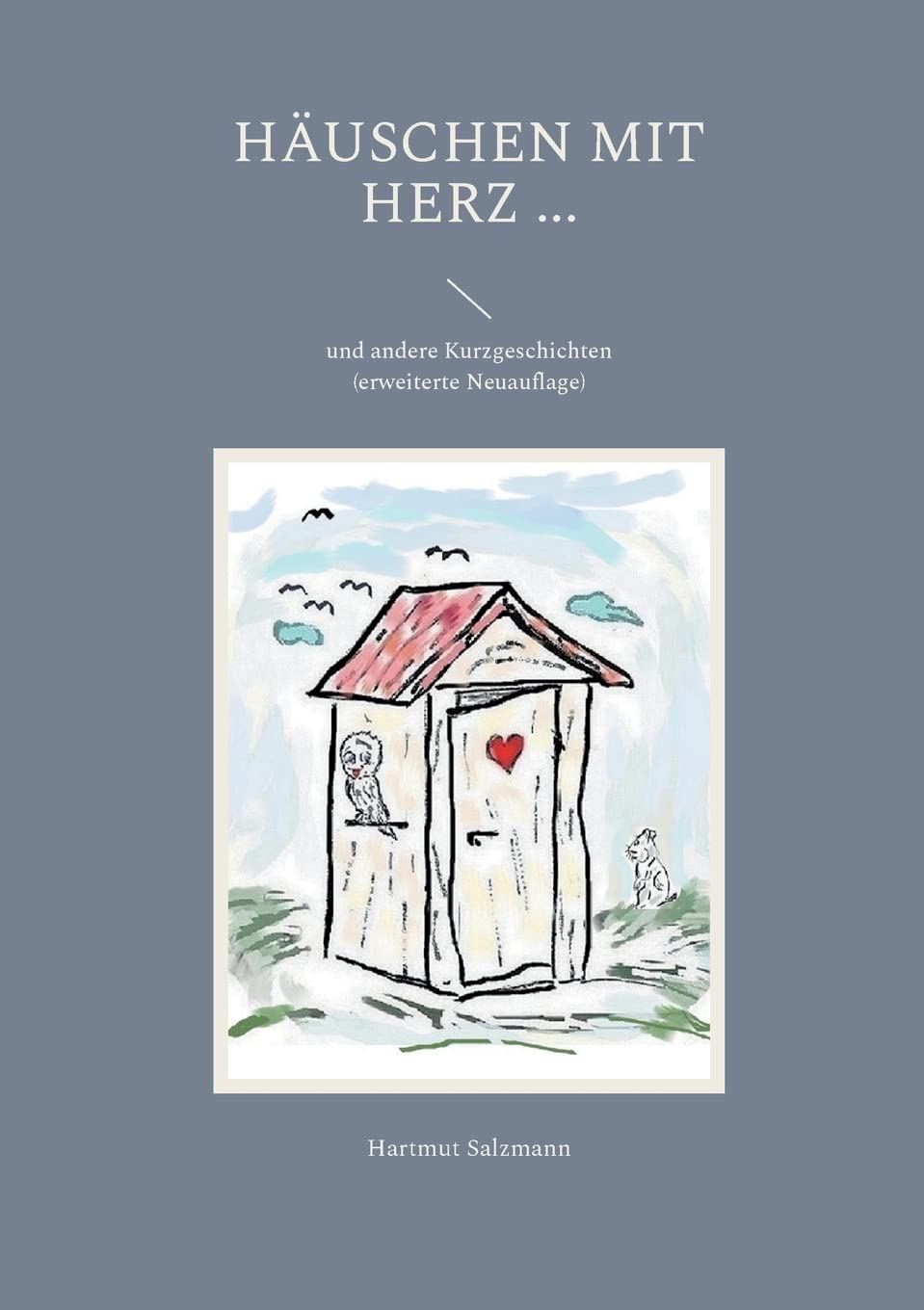 Häuschen mit Herz ...: und andere Kurzgeschichten Humour & Satire