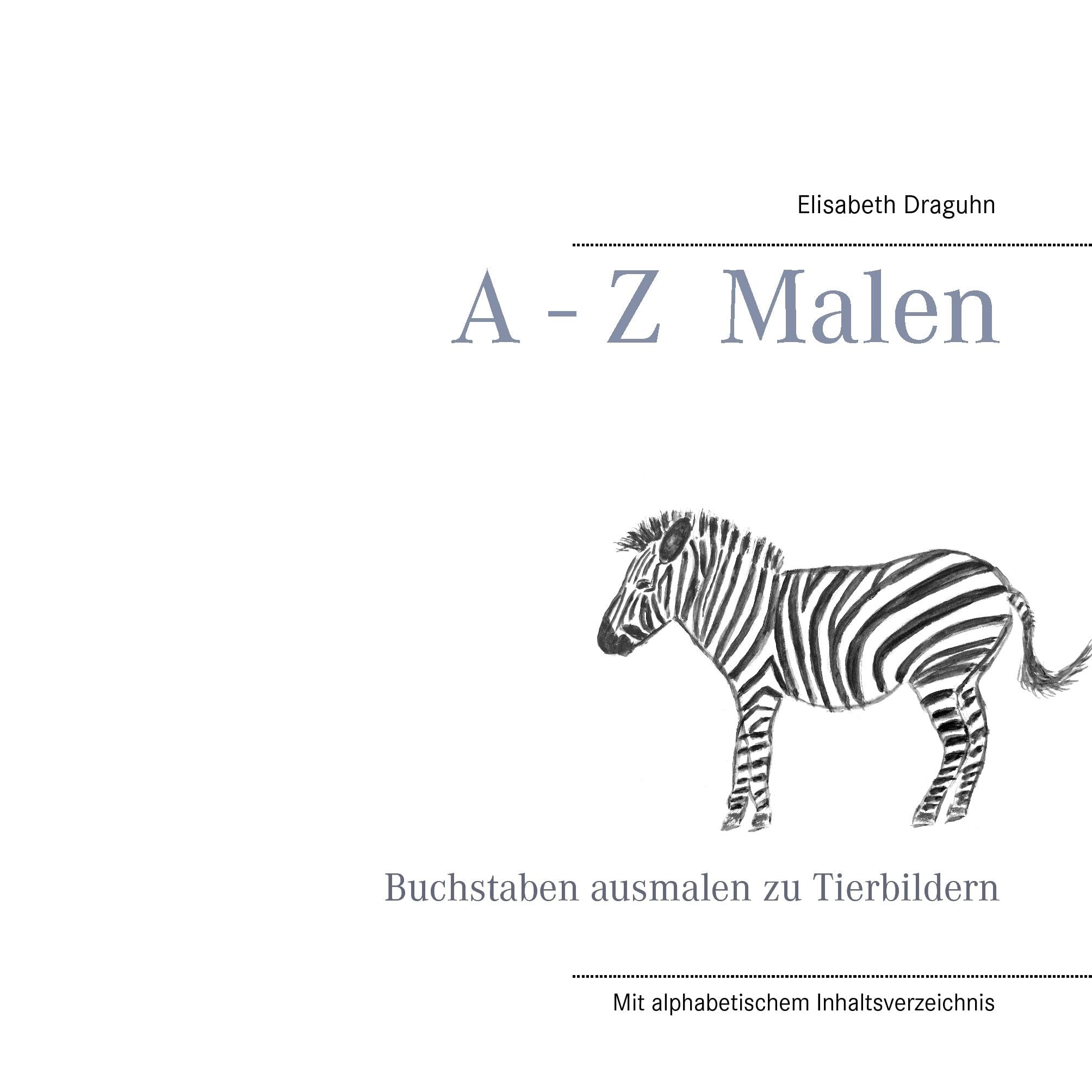A - Z Malen. Buchstaben ausmalen zu Tierbildern Novels & Short Stories