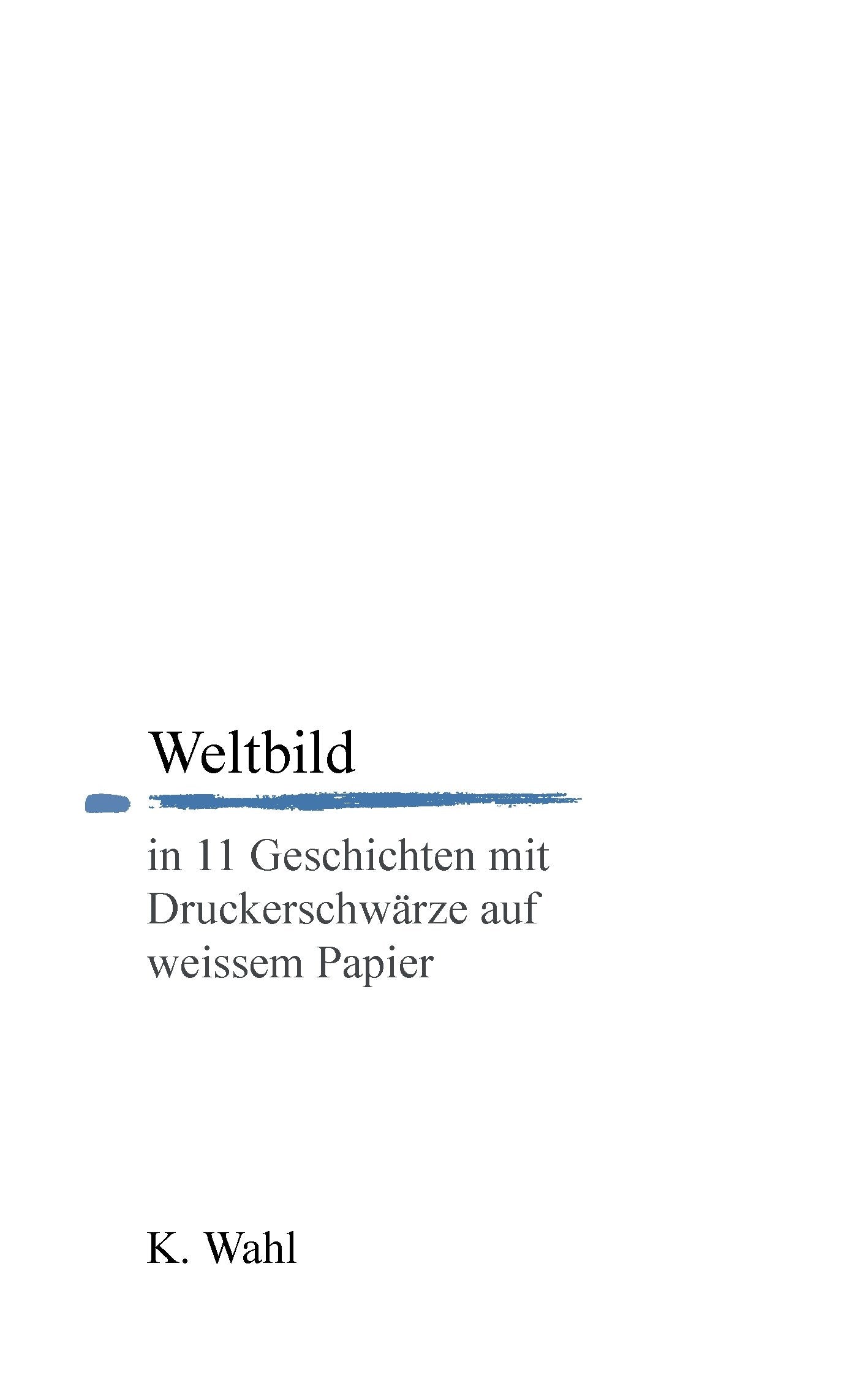 Weltbild: in 11 Geschichten mit Druckerschwärze auf weissem Papier Philosophy
