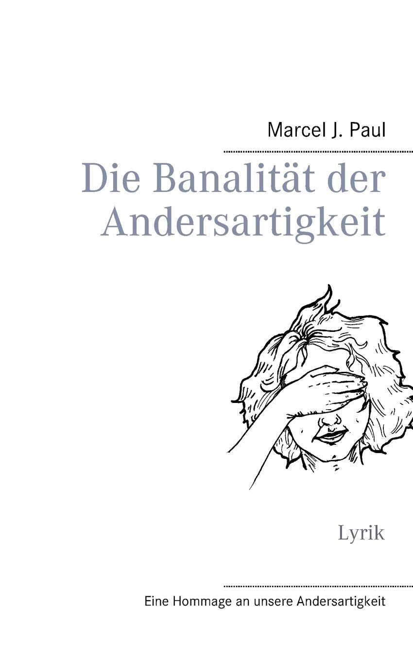 Die Banalität der Andersartigkeit: Lyrik Essays & Short Stories