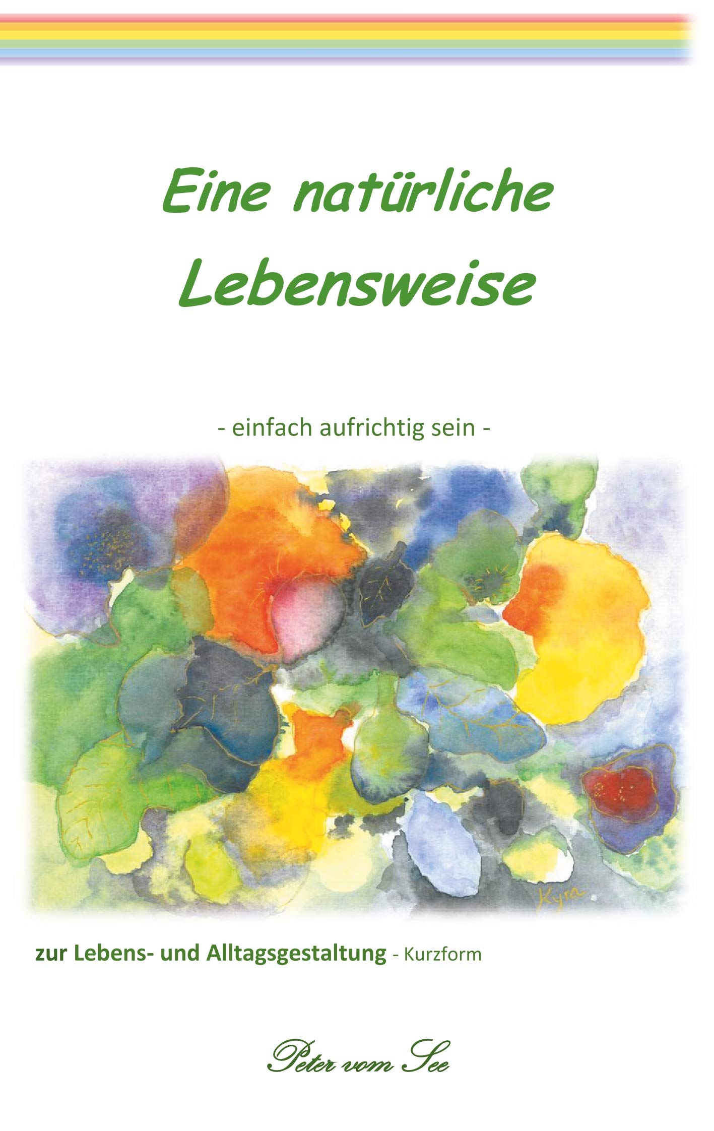 Eine natürliche Lebensweise: einfach aufrichtig sein (Grundbausteine fürs Leben) Lifestyle