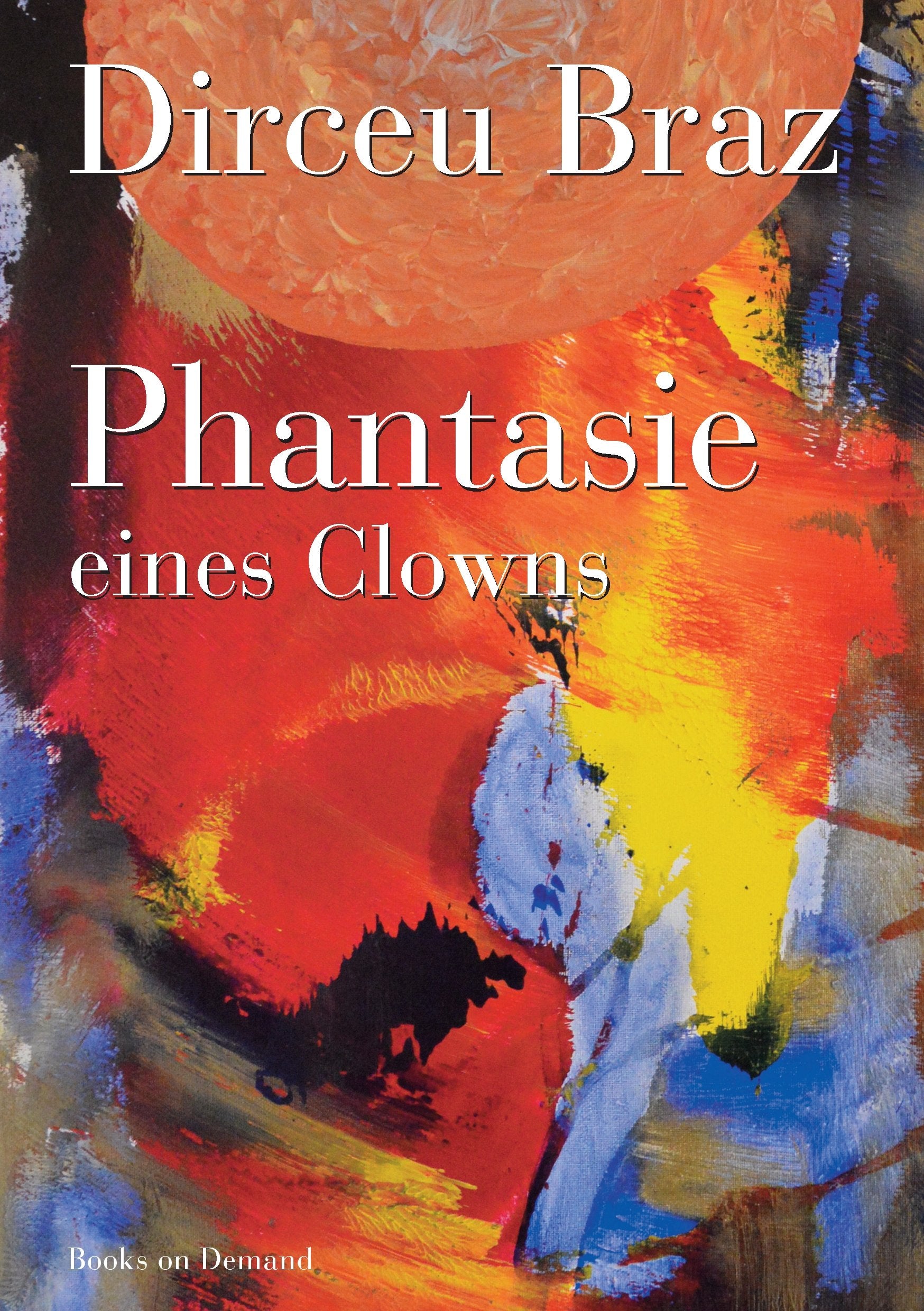 Phantasie eines Clowns: Freude am Lachen – Freude am Leben Contemporary literature