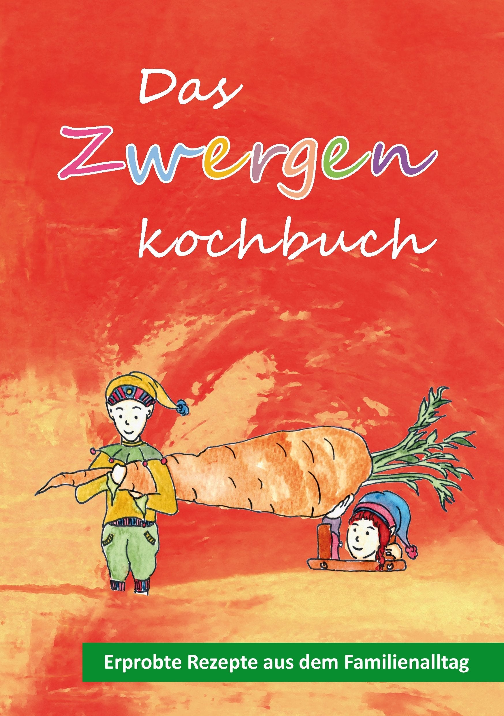 Das Zwergenkochbuch: Erprobte Rezepte aus dem Familienalltag Leisure, Home & Garden