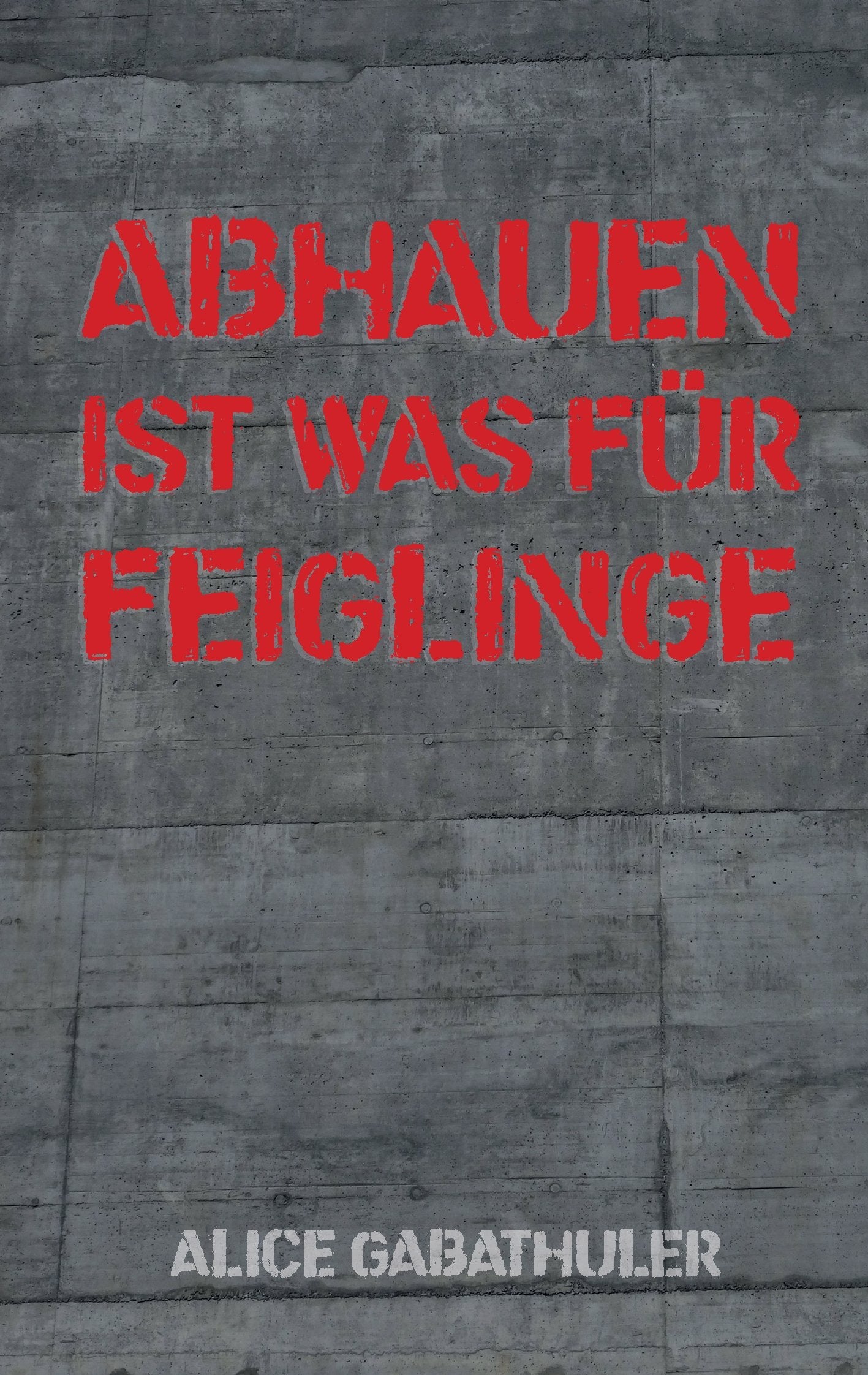 Abhauen ist was für Feiglinge Novels & Short Stories