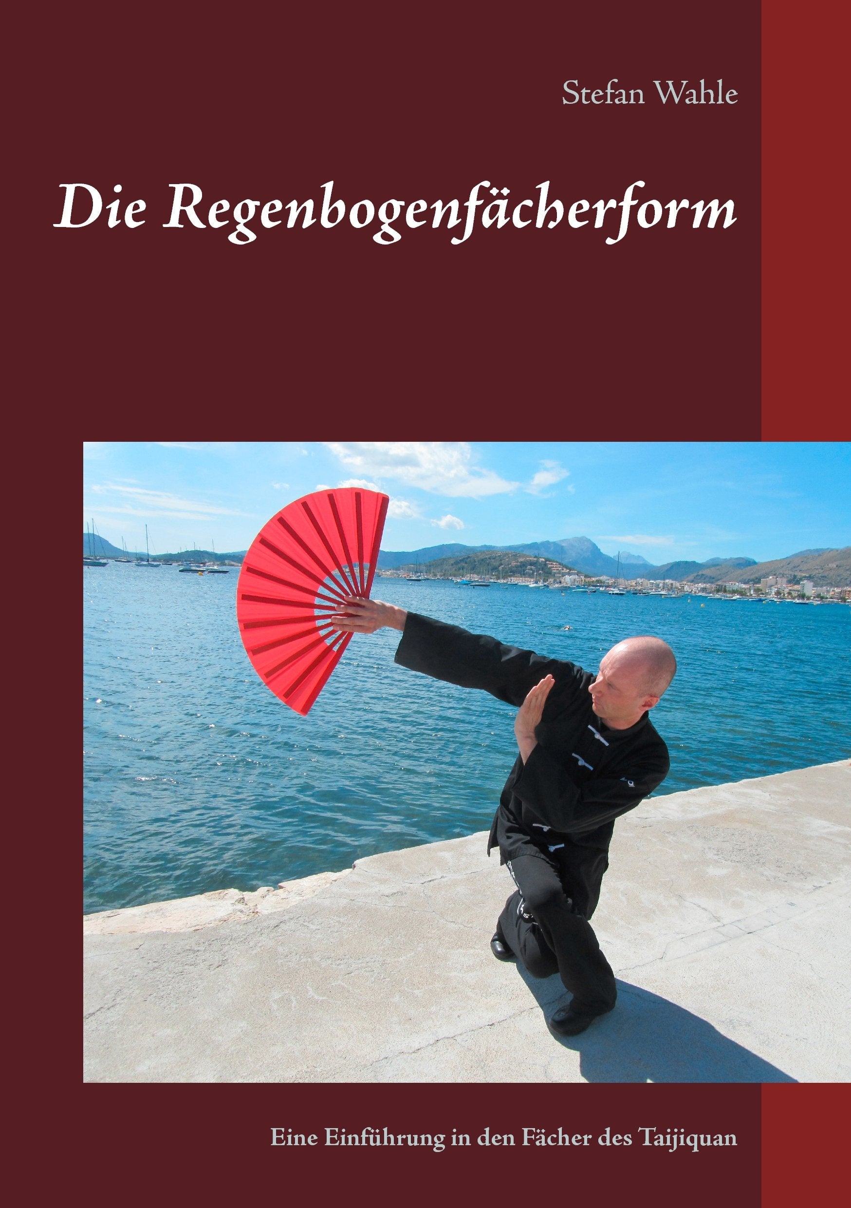 Die Regenbogenfächerform: Eine Einführung in den Fächer des Taijiquan Health, Nutrition & Fitness