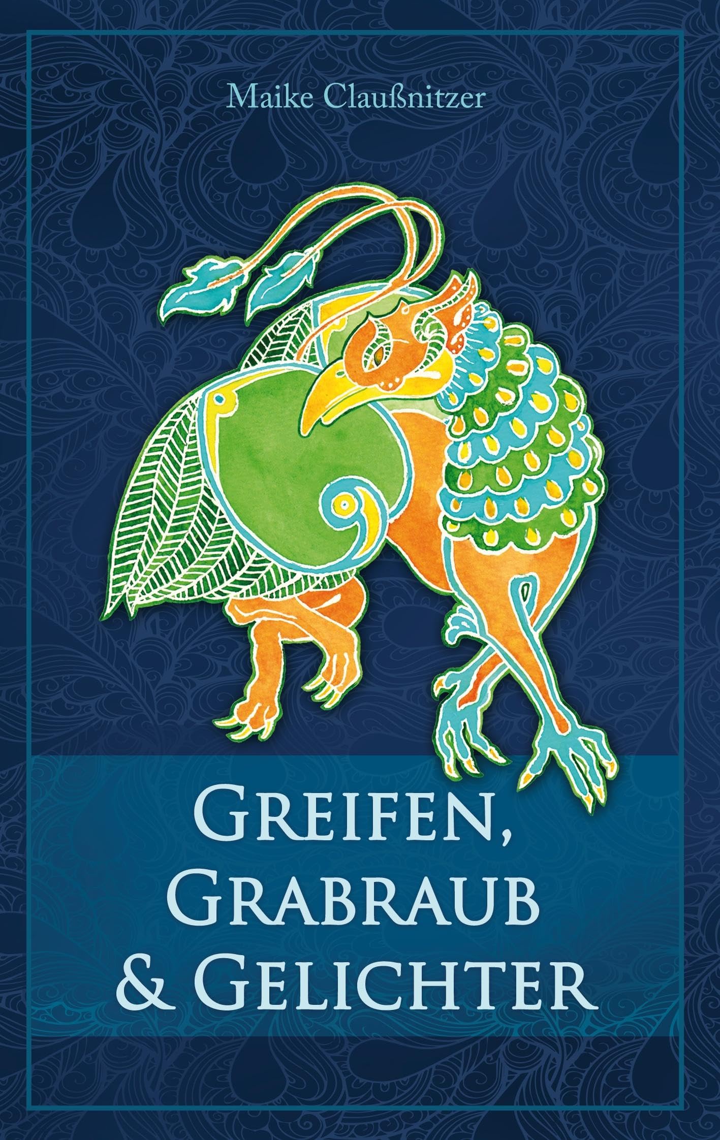 Greifen, Grabraub und Gelichter Essays & Short Stories