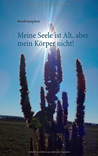 Meine Seele ist alt, aber mein Körper nicht! Religion & Esotericism